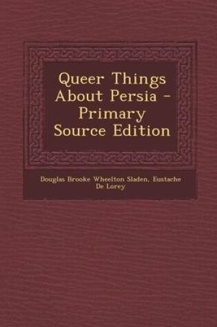 Cover of Queer Things about Persia - Primary Source Edition