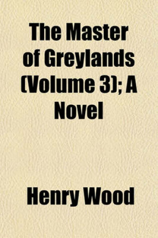 Cover of The Master of Greylands (Volume 3); A Novel