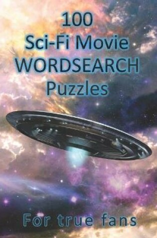 Cover of 100 Sci-Fi Movie WordSearch Puzzles for True Fans!