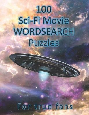 Book cover for 100 Sci-Fi Movie WordSearch Puzzles for True Fans!