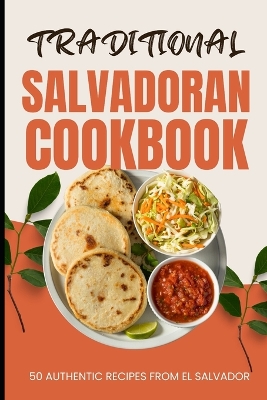 Book cover for Traditional Salvadoran Cookbook