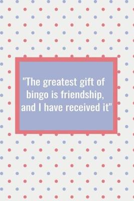 Book cover for The Greatest Gift of Bingo is Friendship and I Have Received It