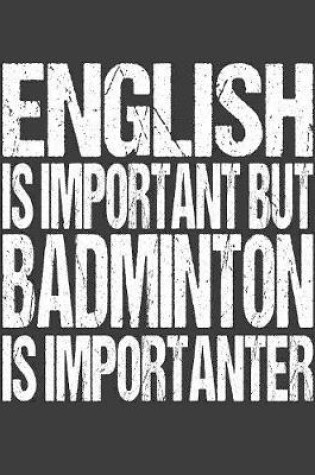 Cover of English Is Important But Badminton Is Importanter