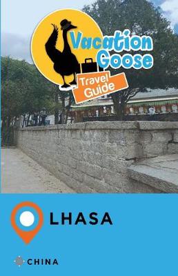 Book cover for Vacation Goose Travel Guide Lhasa China