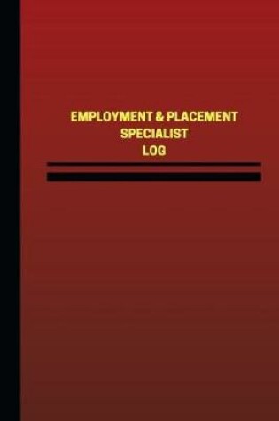 Cover of Employment & Placement Specialist Log (Logbook, Journal - 124 pages, 6 x 9 inche