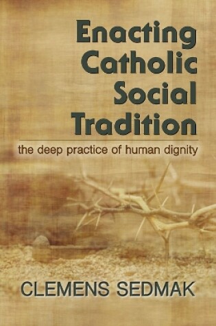 Cover of Enacting Catholic Social Traditions