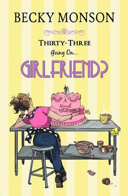 Book cover for Thirty-Three Going on Girlfriend
