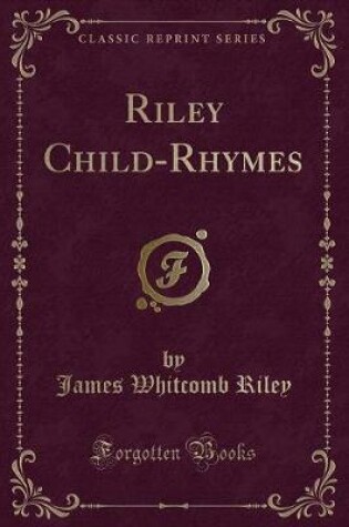 Cover of Riley Child-Rhymes (Classic Reprint)