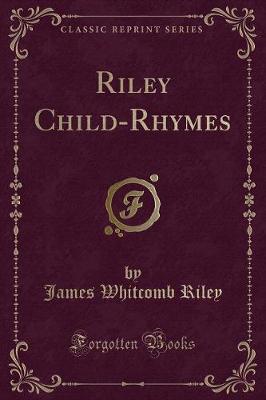 Book cover for Riley Child-Rhymes (Classic Reprint)