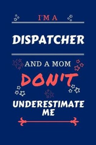 Cover of I'm A Dispatcher And A Mom Don't Underestimate Me