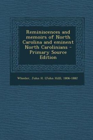 Cover of Reminiscences and Memoirs of North Carolina and Eminent North Carolinians - Primary Source Edition