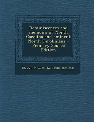 Book cover for Reminiscences and Memoirs of North Carolina and Eminent North Carolinians - Primary Source Edition