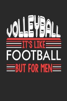 Book cover for Volleyball It's Like Football But For Men