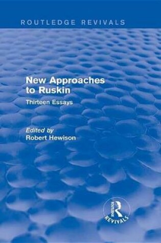 Cover of New Approaches to Ruskin (Routledge Revivals)