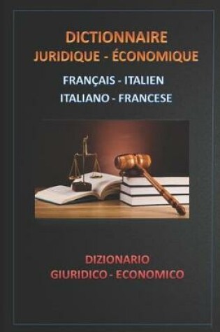 Cover of Dictionnaire Juridique - Economique Français Italien - Italiano Francese