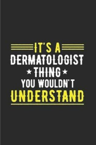 Cover of It's a dermatologist thing you wouldn't understand
