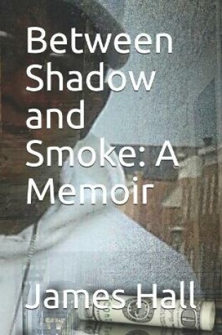 Cover of Between Shadow and Smoke