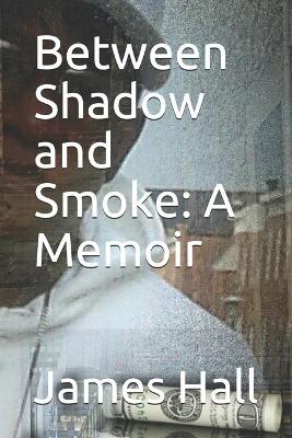 Book cover for Between Shadow and Smoke