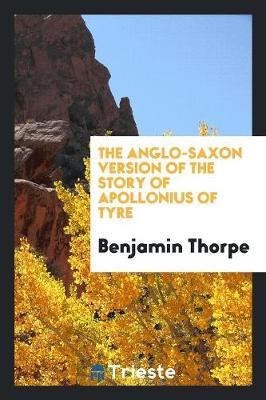 Book cover for The Anglo-Saxon Version of the Story of Apollonius of Tyre