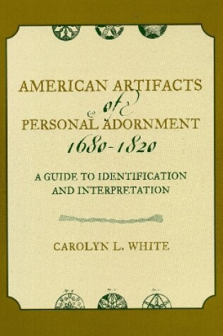 Cover of American Artifacts of Personal Adornment, 1680-1820