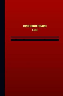 Book cover for Crossing Guard Log (Logbook, Journal - 124 pages, 6 x 9 inches)