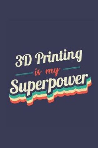 Cover of 3D Printing Is My Superpower