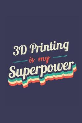 Book cover for 3D Printing Is My Superpower