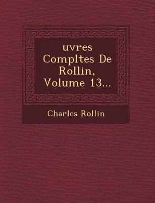 Book cover for Uvres Completes de Rollin, Volume 13...