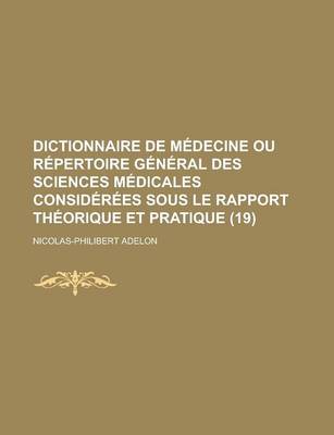 Book cover for Dictionnaire de M Decine Ou R Pertoire G N Ral Des Sciences M Dicales Consid R Es Sous Le Rapport Th Orique Et Pratique (19 )