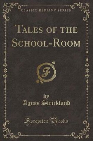 Cover of Tales of the School-Room (Classic Reprint)