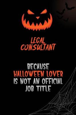 Book cover for Legal Consultant Because Halloween Lover Is Not An Official Job Title