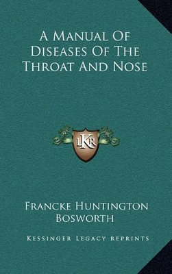 Book cover for A Manual of Diseases of the Throat and Nose