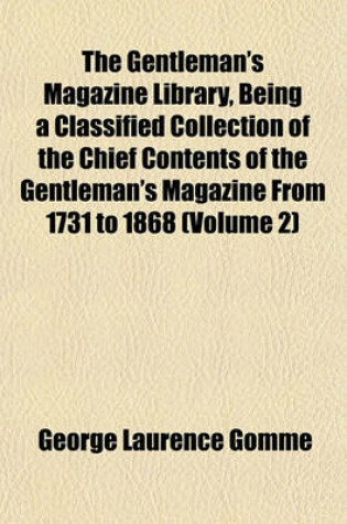 Cover of The Gentleman's Magazine Library, Being a Classified Collection of the Chief Contents of the Gentleman's Magazine from 1731 to 1868 (Volume 2)