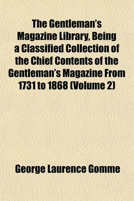 Book cover for The Gentleman's Magazine Library, Being a Classified Collection of the Chief Contents of the Gentleman's Magazine from 1731 to 1868 (Volume 2)