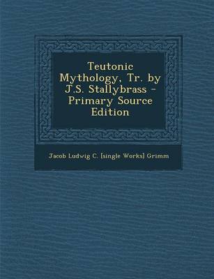 Book cover for Teutonic Mythology, Tr. by J.S. Stallybrass - Primary Source Edition