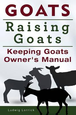 Book cover for Goats. Raising Goats. Keeping Goats Owners Manual.