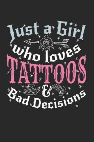 Cover of Just a Girl Who Loves Tattoos & Bad Decisions