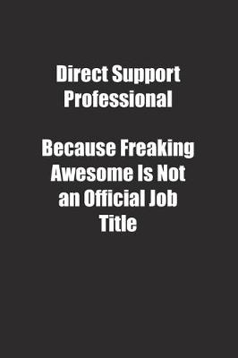 Book cover for Direct Support Professional Because Freaking Awesome Is Not an Official Job Title.