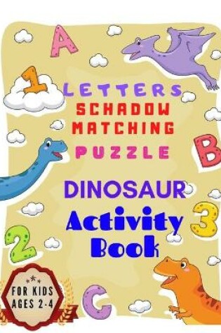 Cover of Letters Schadow Matching Puzzle Dinosaur Activity Book for Kids Ages 2-4