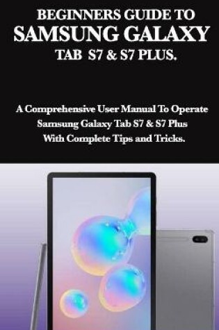 Cover of Beginners Guide to Samsung Galaxy Tab S7 & S7 Plus.