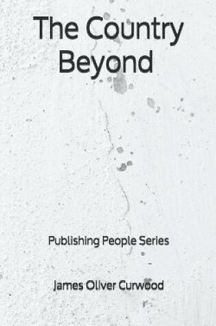 Cover of The Country Beyond - Publishing People Series