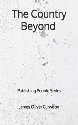 Book cover for The Country Beyond - Publishing People Series