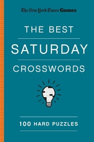 Cover of New York Times Games the Best Saturday Crosswords: 100 Hard Puzzles