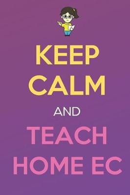 Book cover for Keep Calm And Teach Home Ec