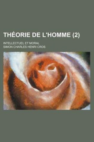 Cover of Theorie de L'Homme; Intellectuel Et Moral (2)