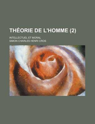 Book cover for Theorie de L'Homme; Intellectuel Et Moral (2)