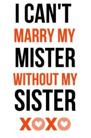 Cover of I Can't Marry My Mister Without My Sister