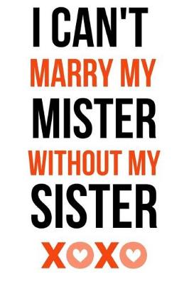 Book cover for I Can't Marry My Mister Without My Sister