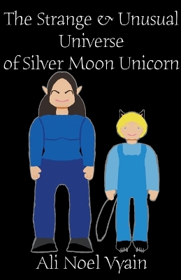 Book cover for The Strange & Unusual Universe of Silver Moon Unicorn