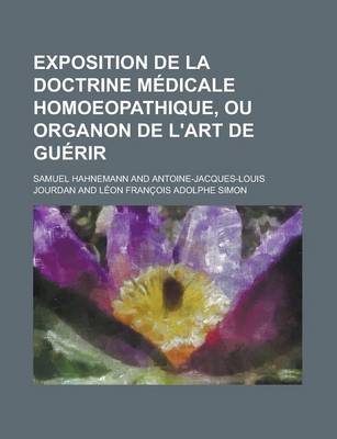 Book cover for Exposition de La Doctrine Medicale Homoeopathique, Ou Organon de L'Art de Guerir